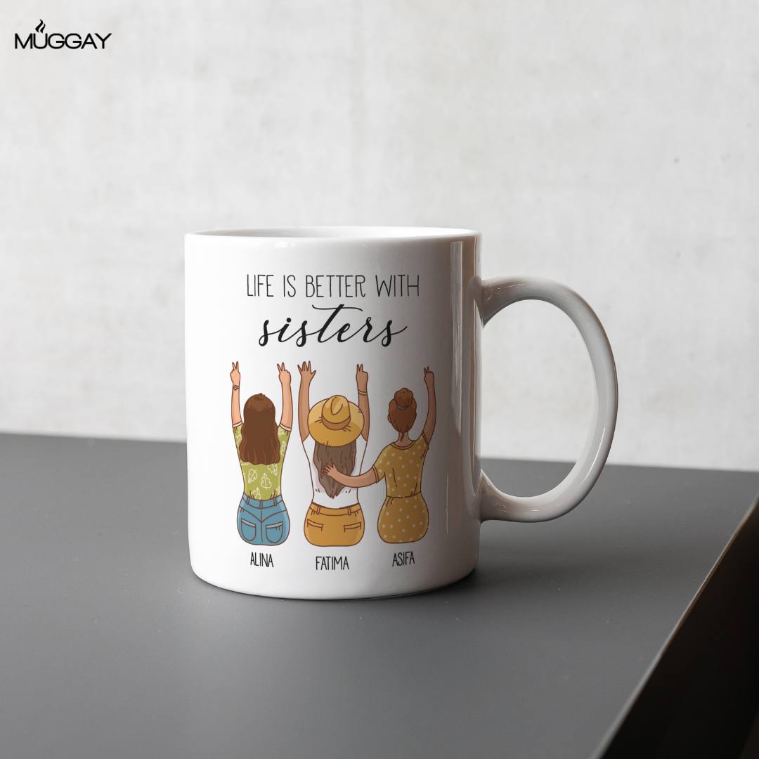 Life is better with Sisters Mug