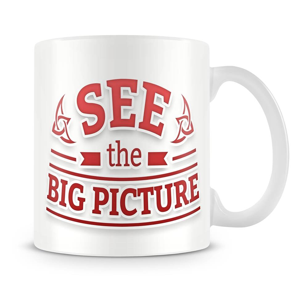See the Big Picture motivation mug See the Big Picture motivation mug
