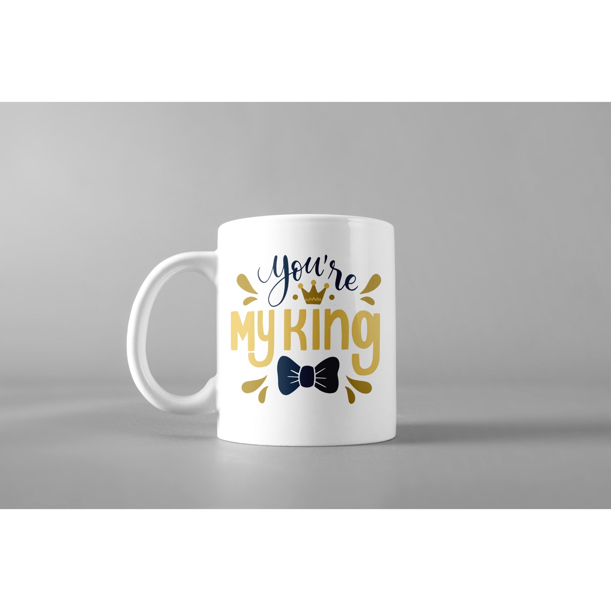 You're my King-- Mugs for Father