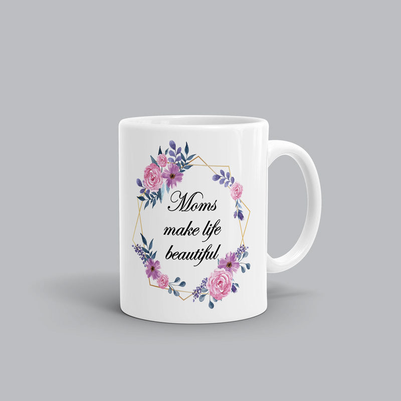 Moms make life Mug