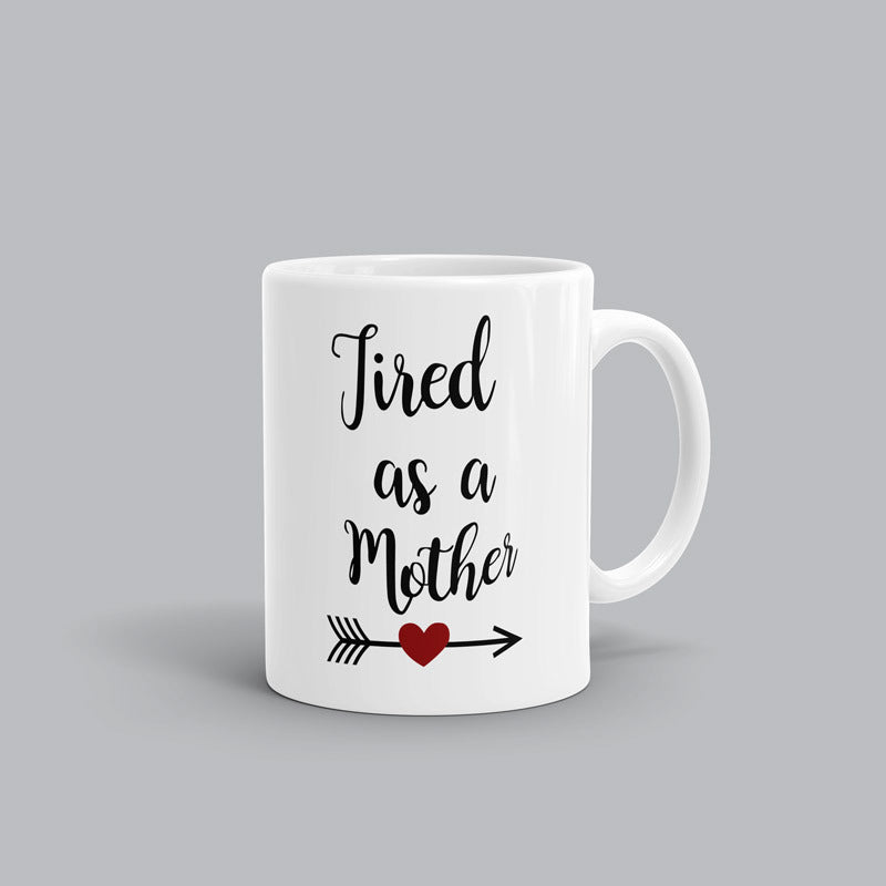 Tired as a Mother Mug Tired as a Mother Mug