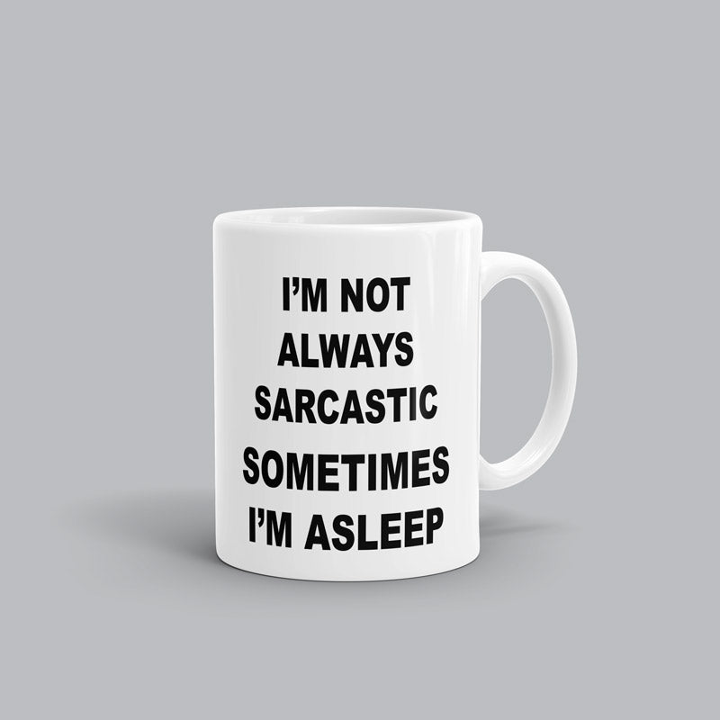 I'm not always sarcastic