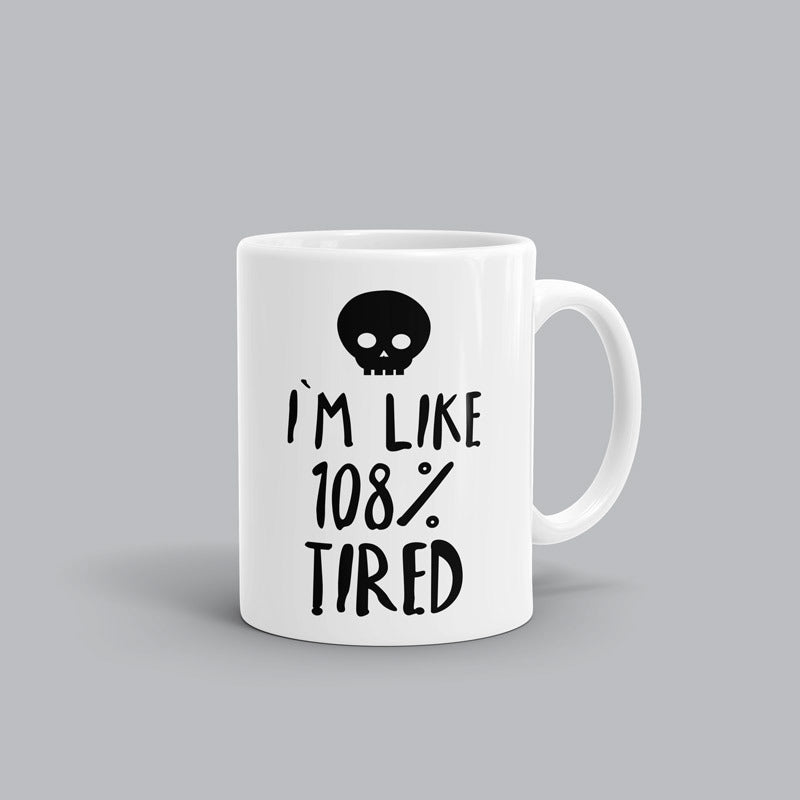 I'm 108% tired