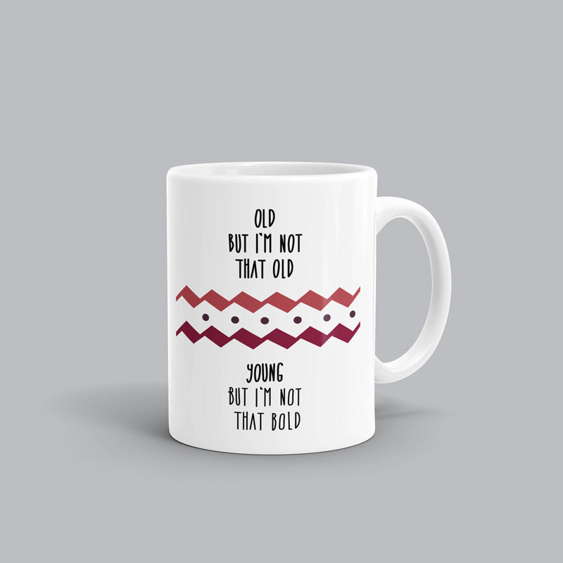 Old, but I'm not that old Song mug