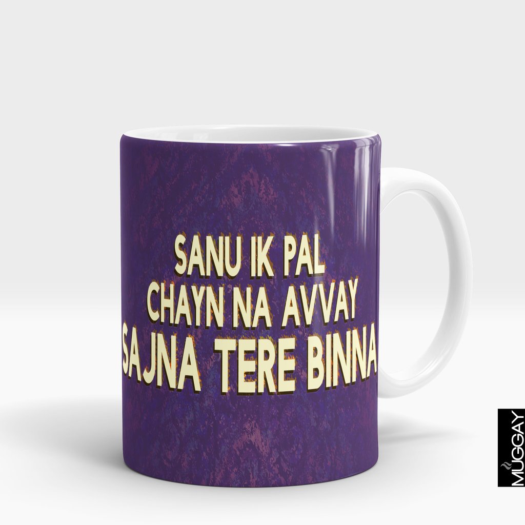 'Sanu ek pal chayn na avvay sajna tere bina' Mug