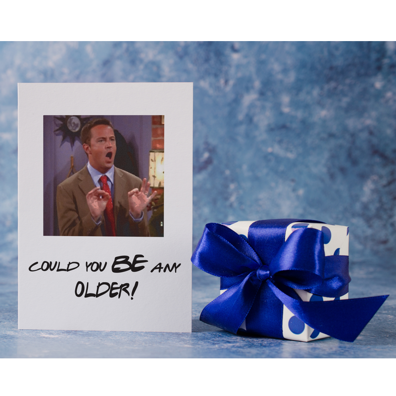 Could You be older Birthday Card