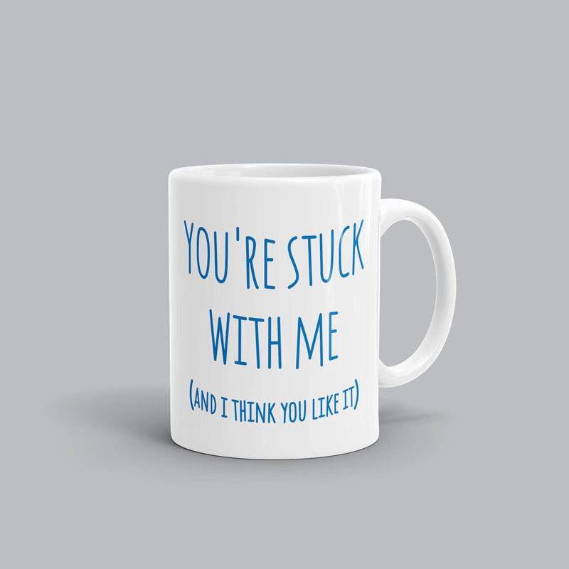 You're Stuck W/ Me