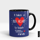 Big Heart To Teach Little Minds | Mugs for Teachers -15