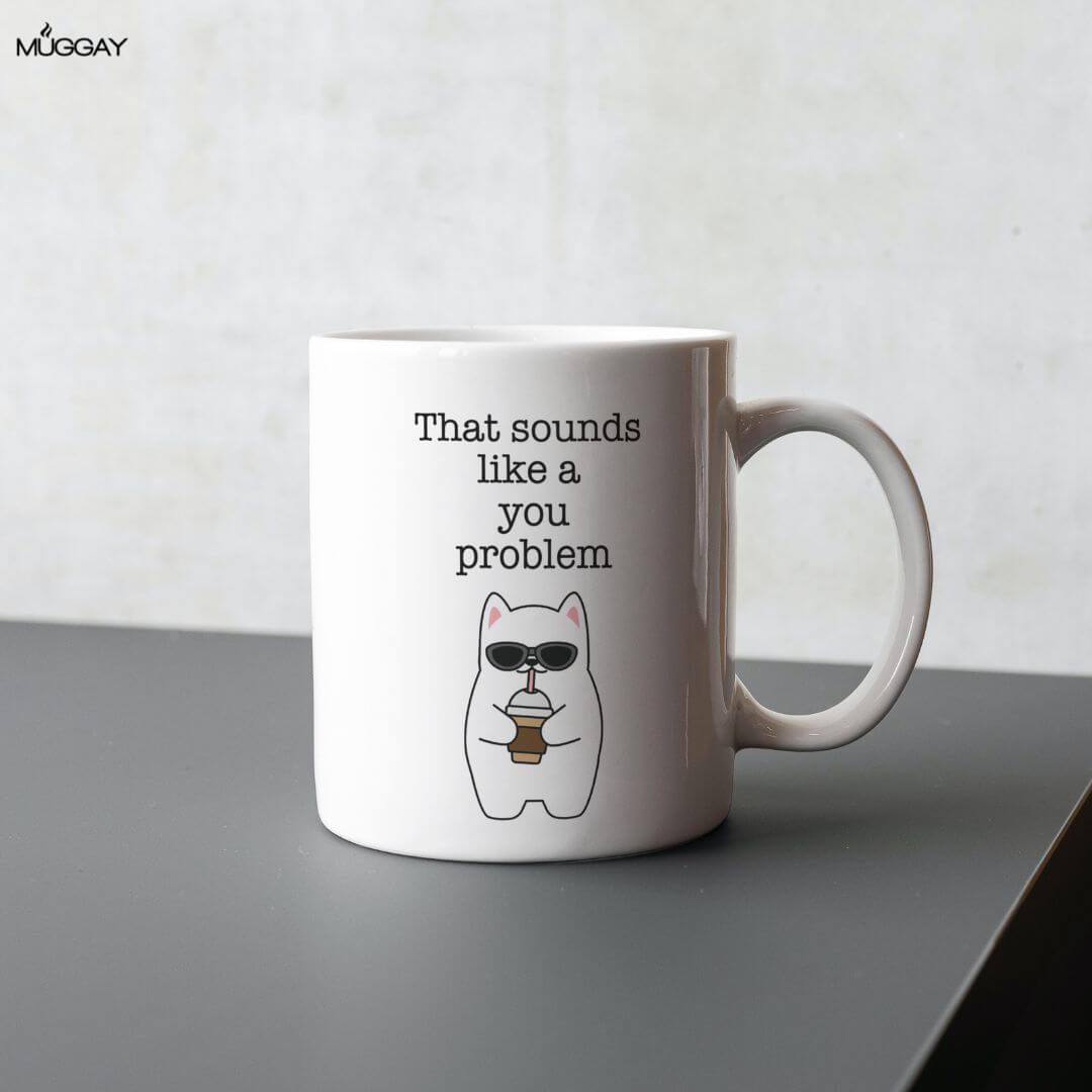 You Problem Mug