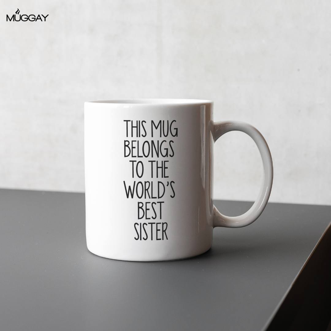 This Mug Belongs to ... Best Sister