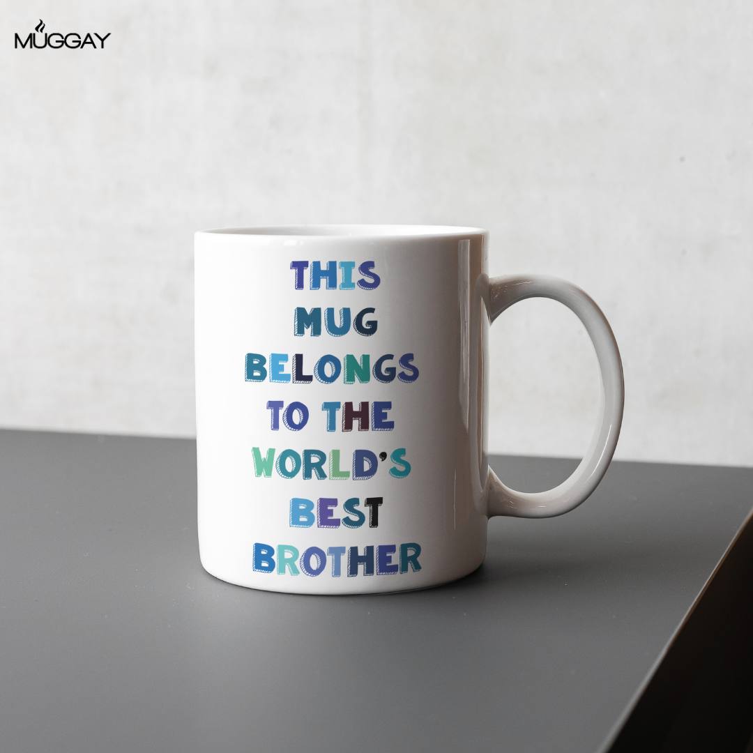 This Mug Belongs to ... Best Brother