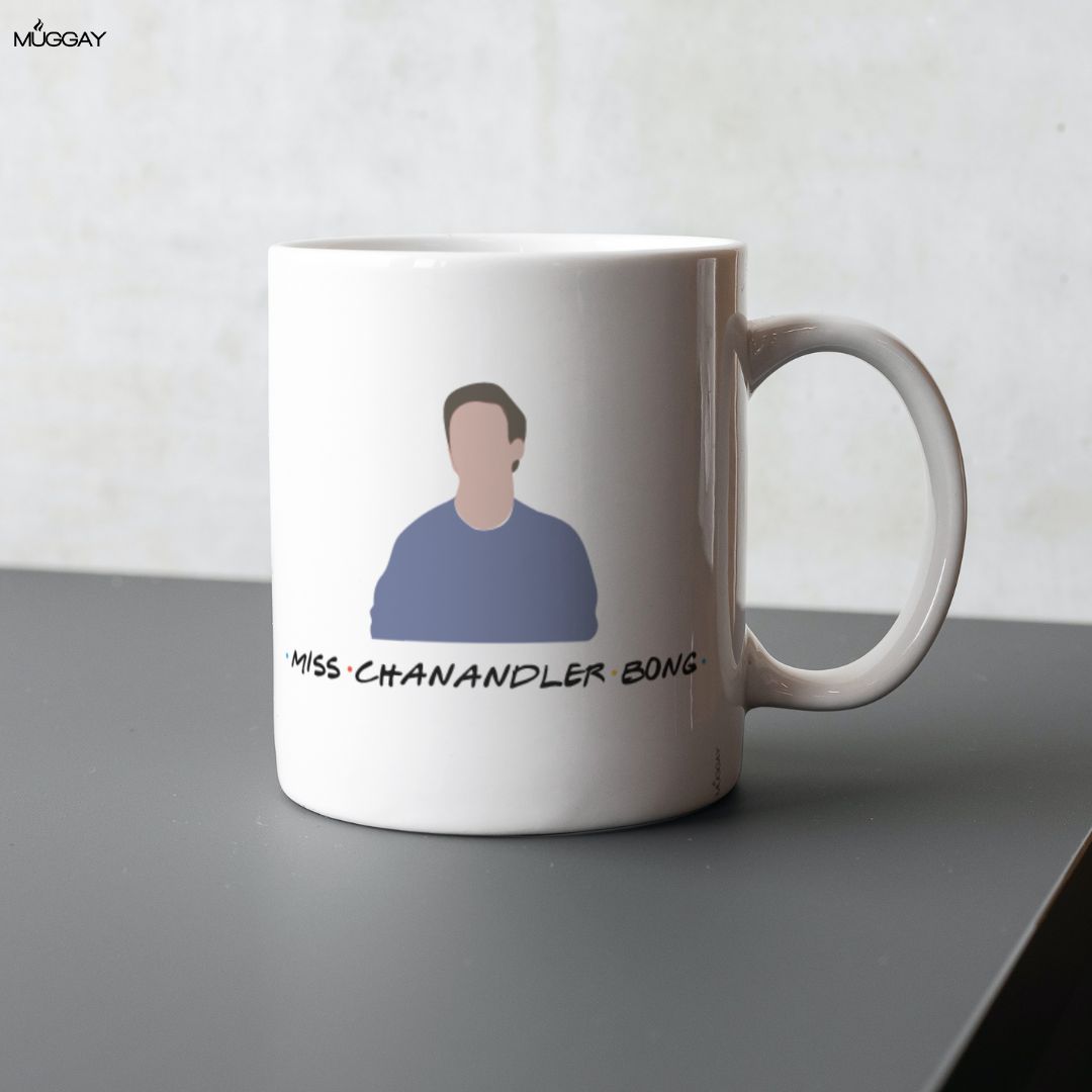 Miss Chanandler Bong| Chandler Bing Mugs