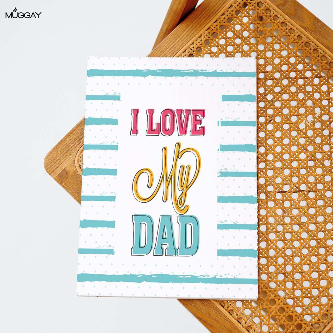 I love my Dad Father's Day Card