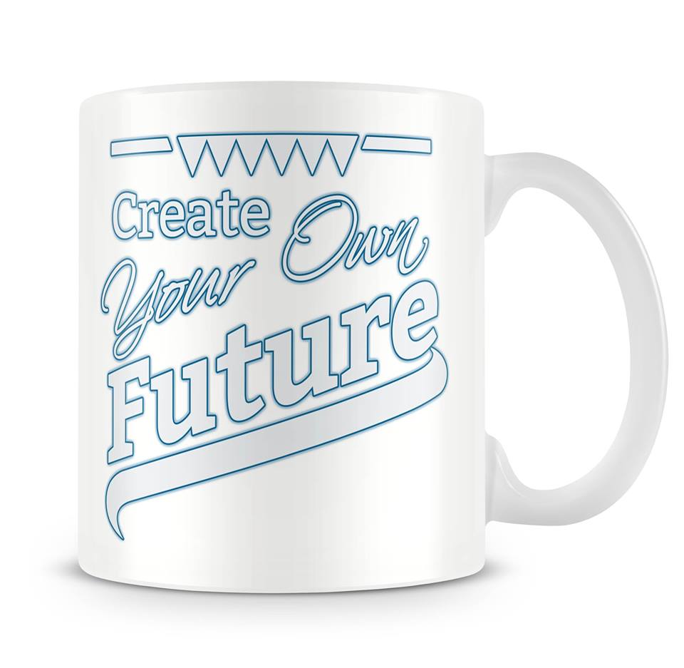 Create your own future motivation mug