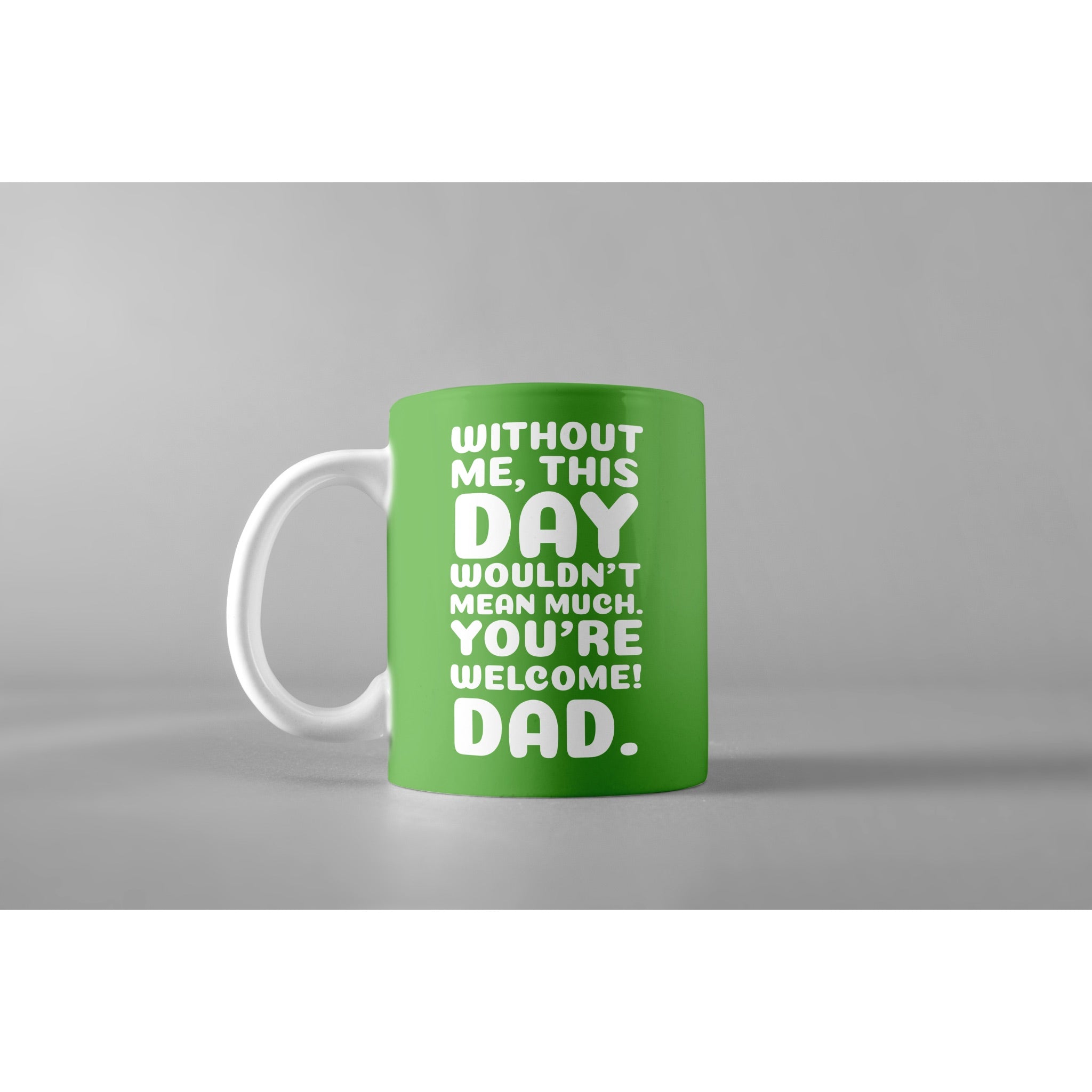 You're Welcome Dad- Mugs for Father
