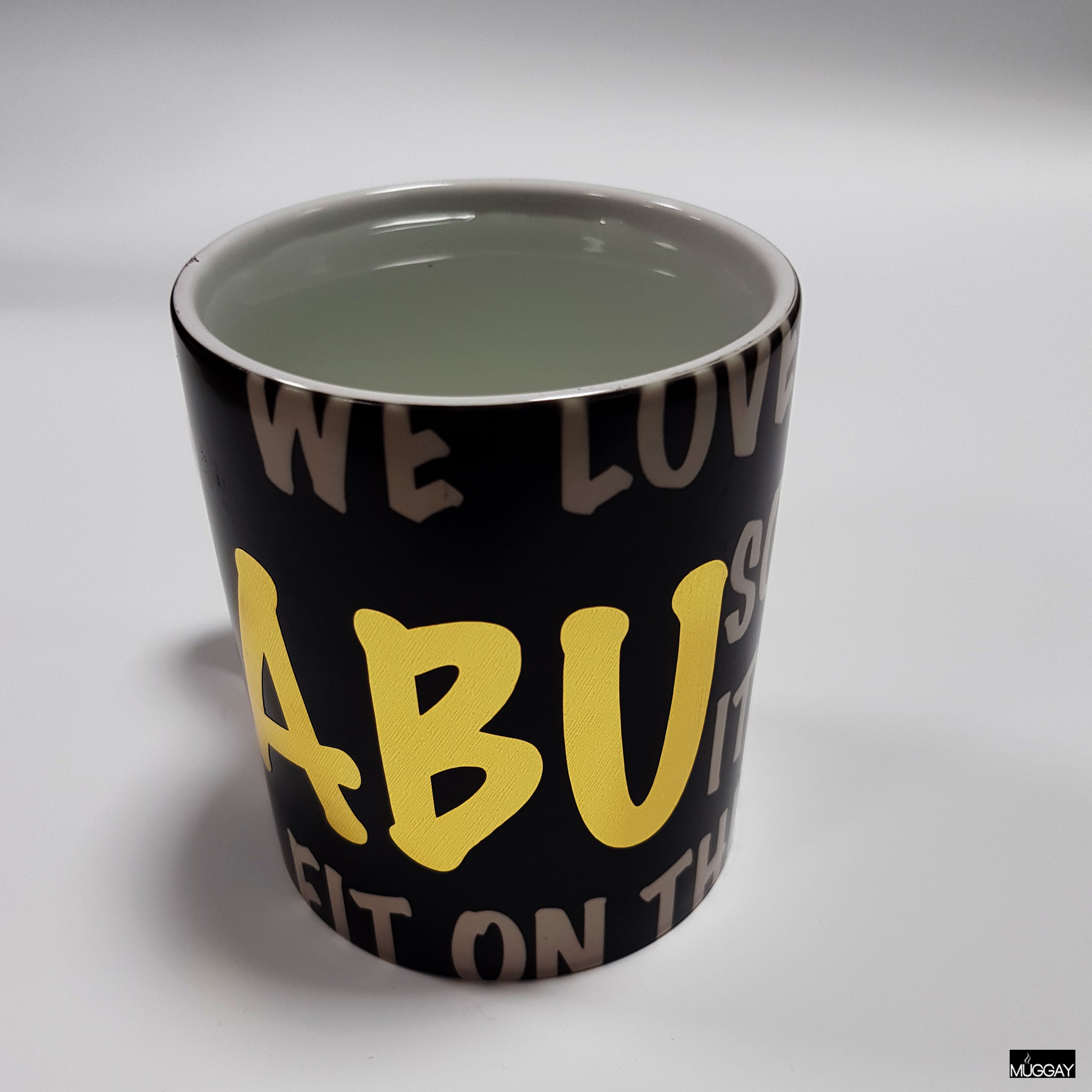 We love you so much Abu, that it wont fit on this mug