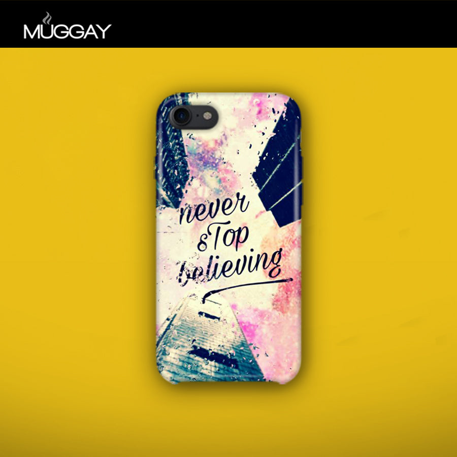 Mobile Covers - Never Stop Believing