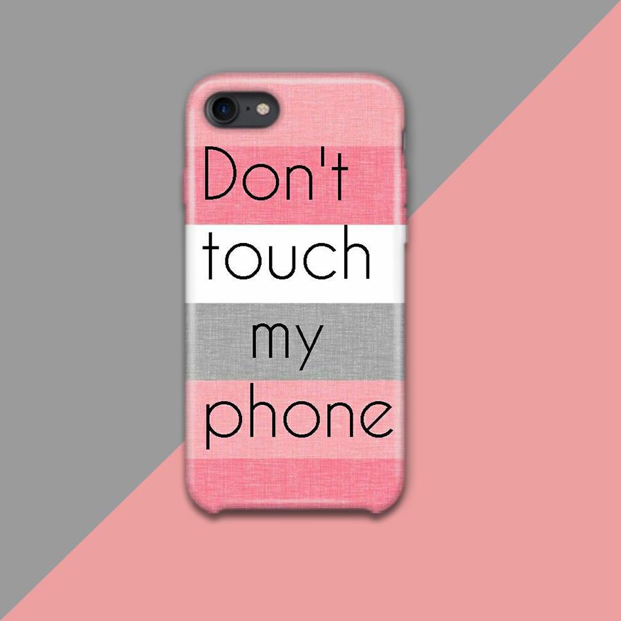 Don't Touch My Phone Design Phone Case