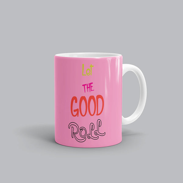 Let the good roll