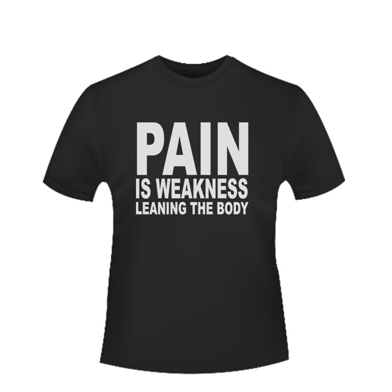 Pain is weakness Gym Shirt
