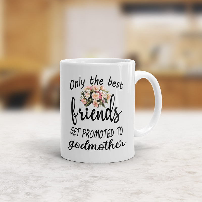 Only best friends are godmothers mug
