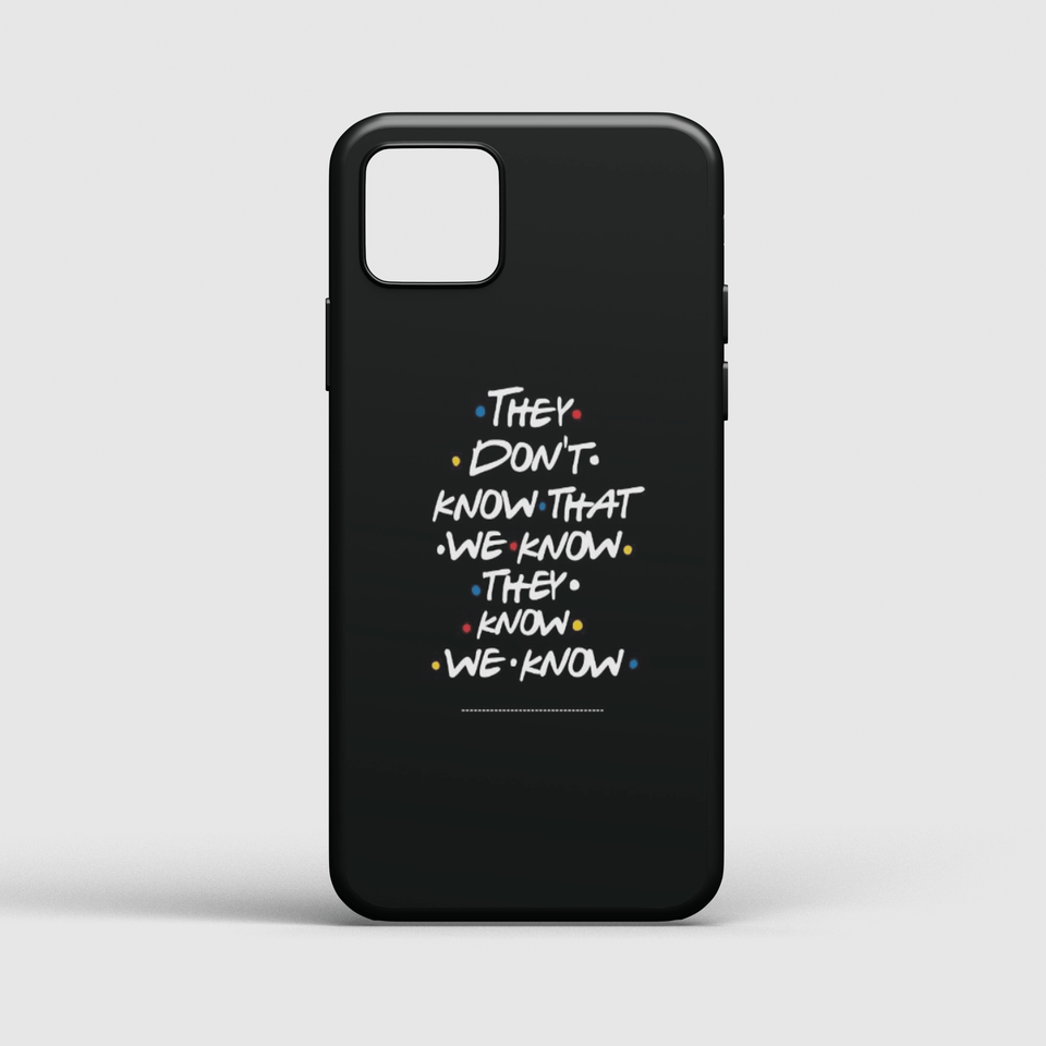 They Don't Know Phone Cover