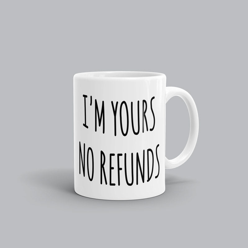 Im Yours, No Refunds