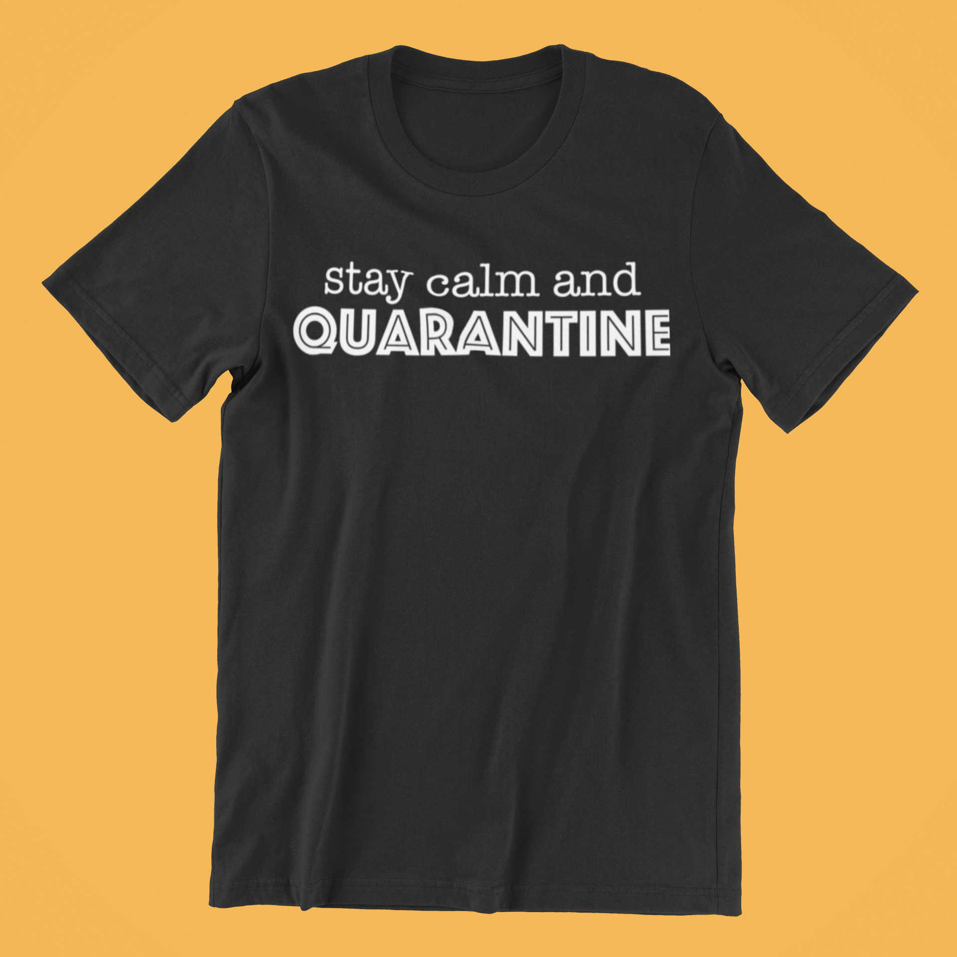 Stay Calm & Quarantine - T shirt
