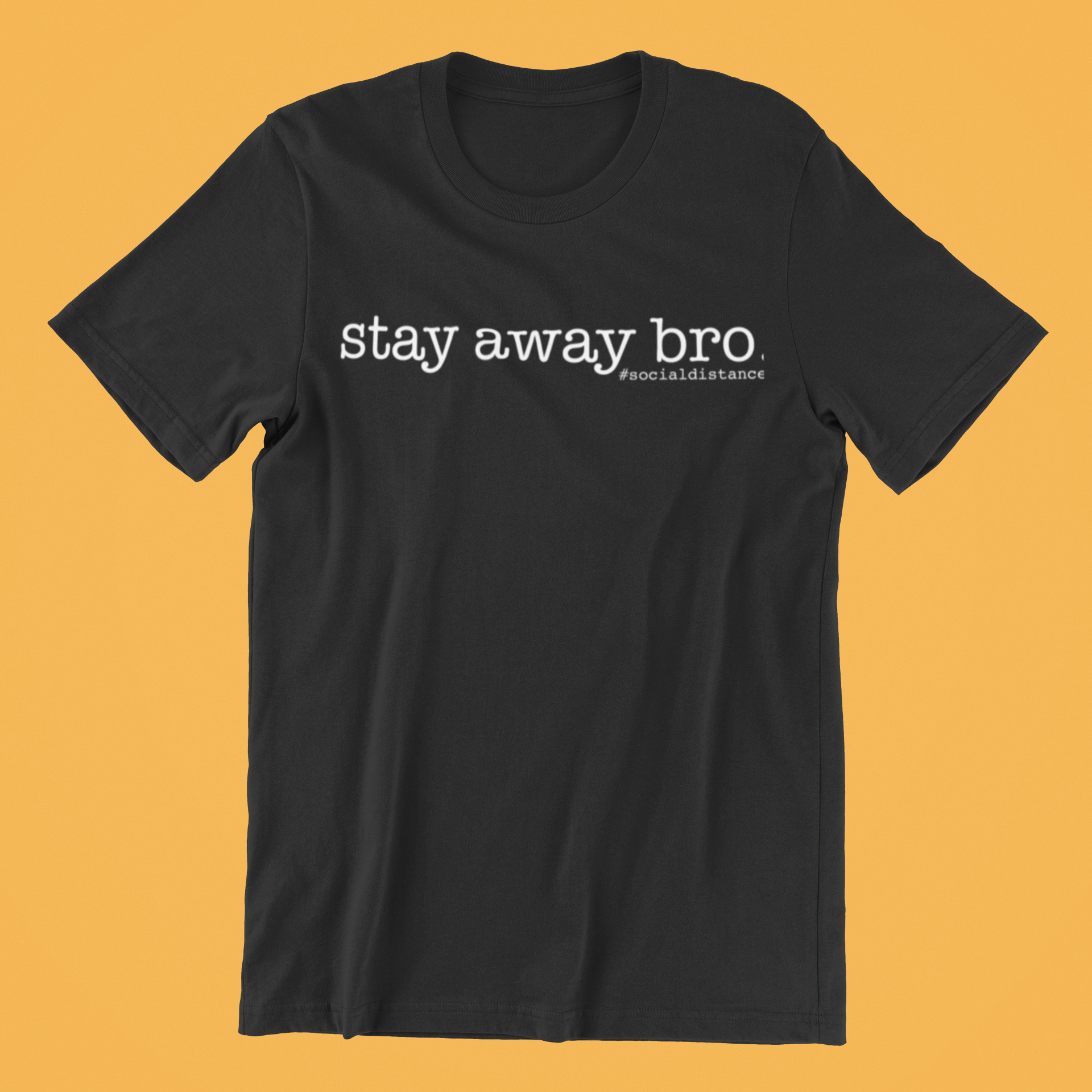 stay away bro - T shirt